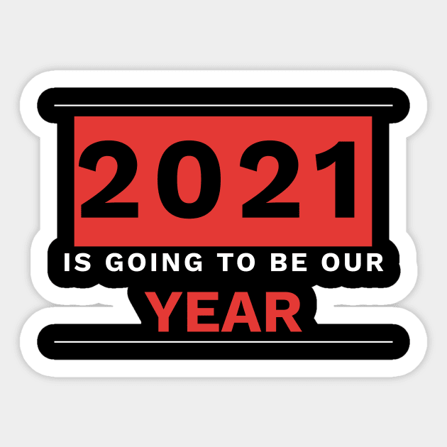 2021 Is going to be our year Sticker by AdriaStore1